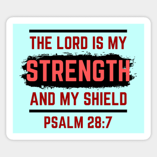 The Lord Is My Strength And My Shield | Psalm 28:7 Sticker